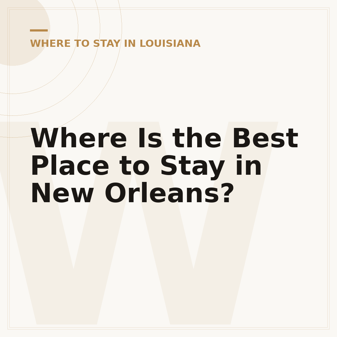 Where Is the Best Place to Stay in New Orleans?