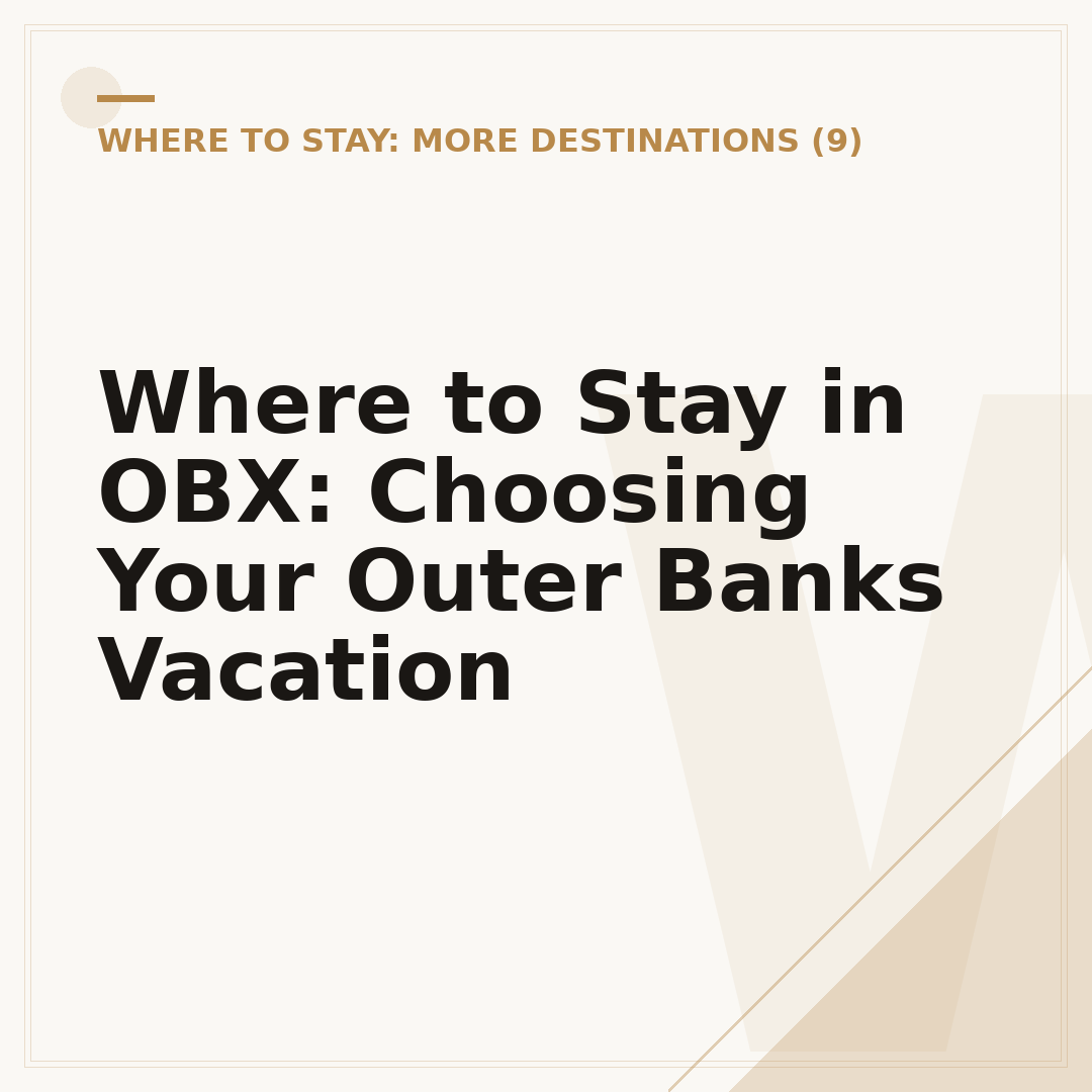 Where to Stay in OBX: Choosing Your Outer Banks Vacation
