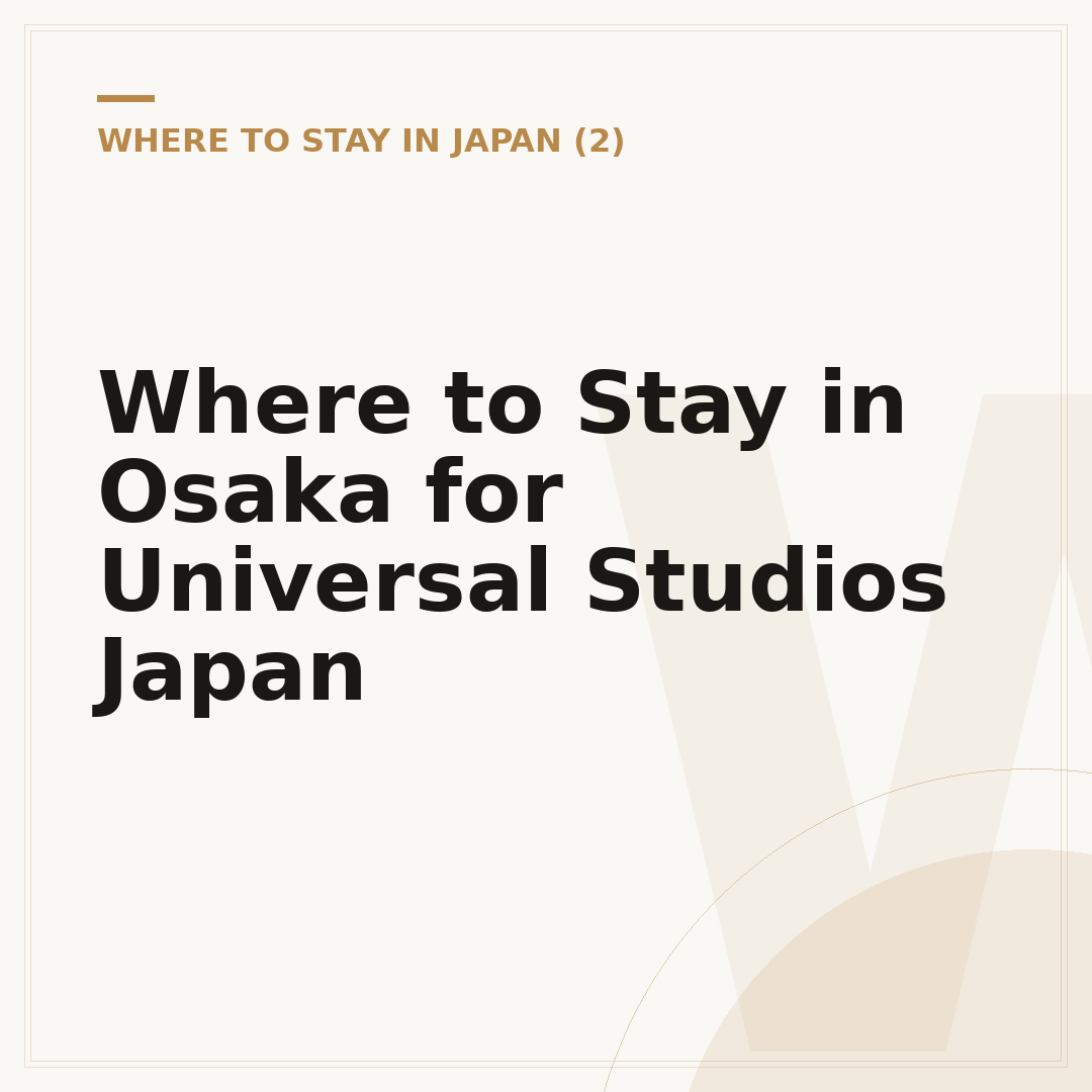 Where to Stay in Osaka for Universal Studios Japan