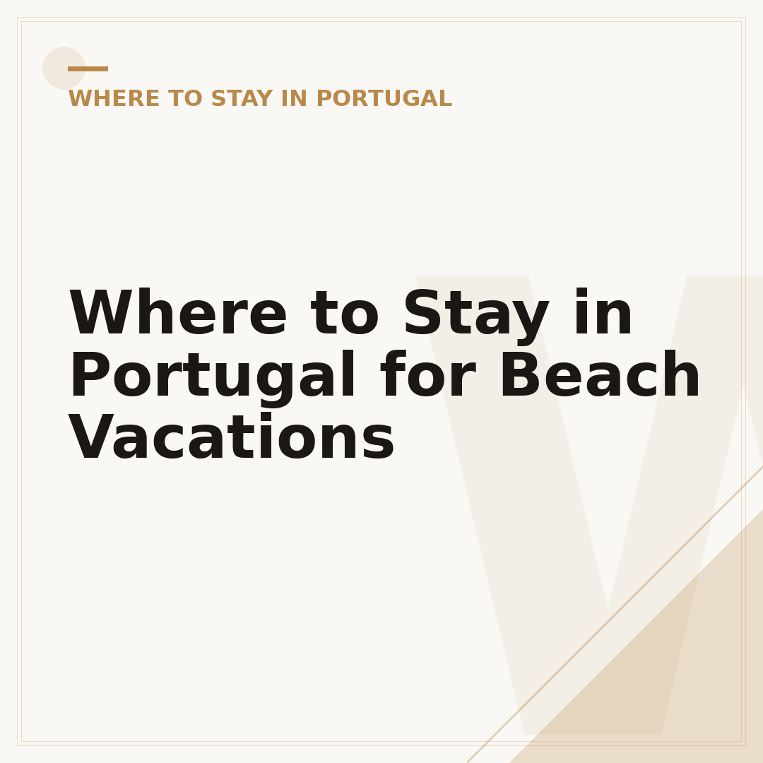 Where to Stay in Portugal for Beach Vacations