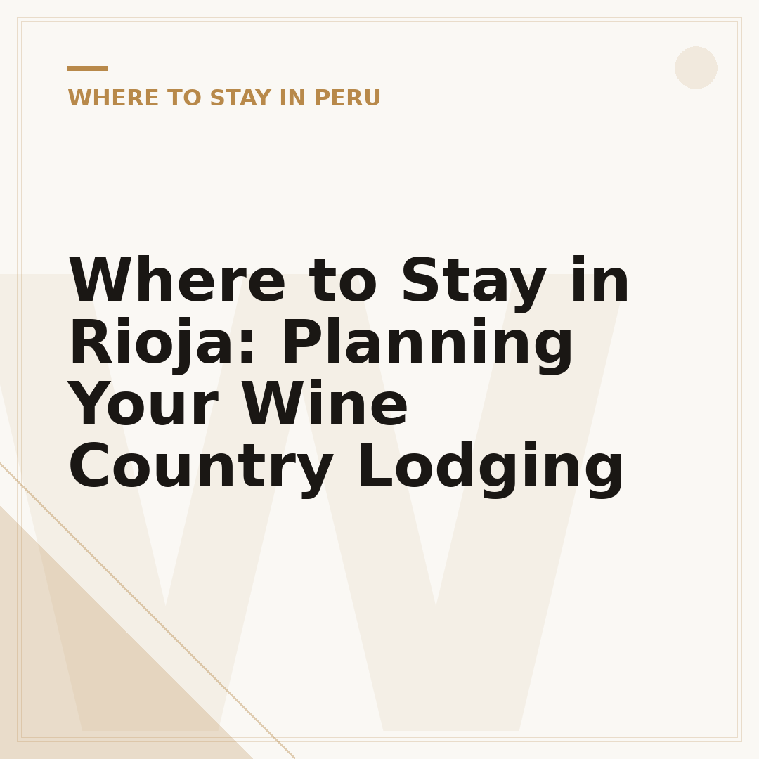 Where to Stay in Rioja: Planning Your Wine Country Lodging