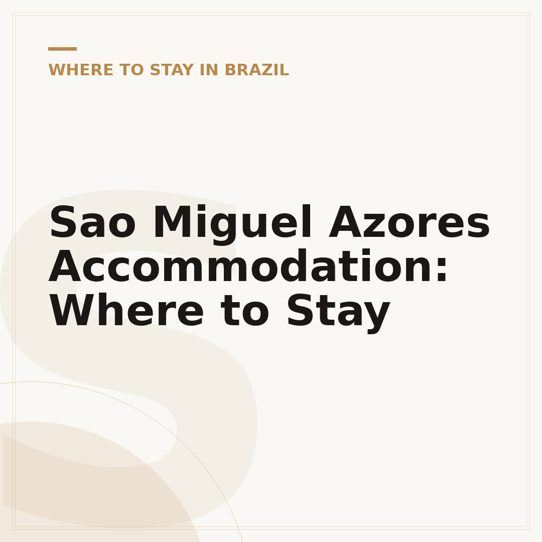 Sao Miguel Azores Accommodation: Where to Stay
