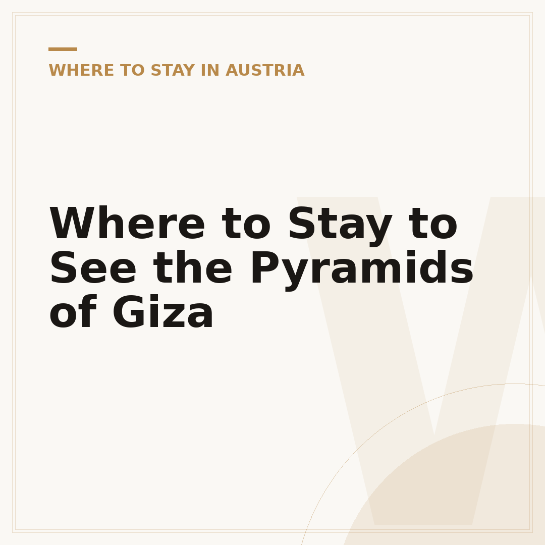 Where to Stay to See the Pyramids of Giza