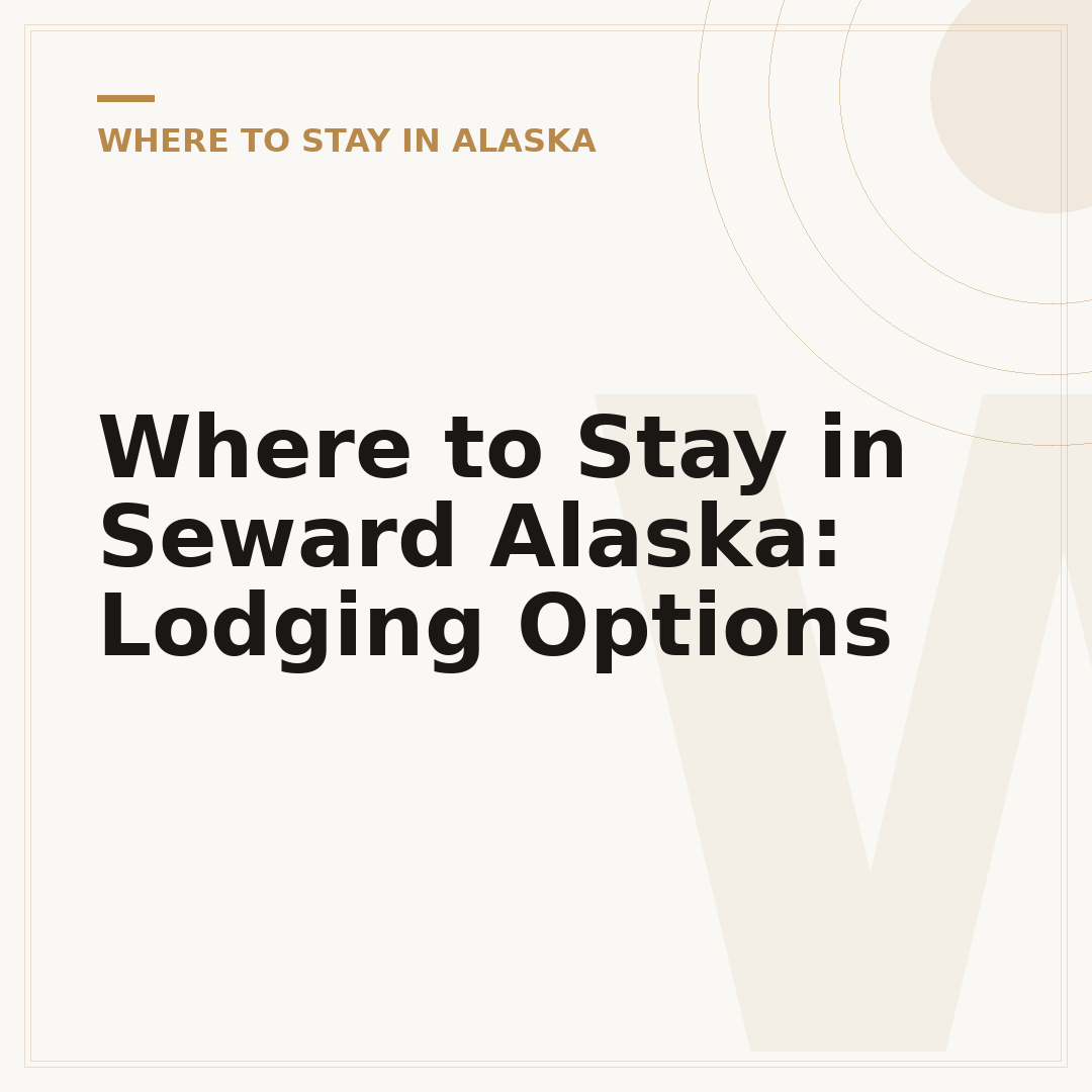 Where to Stay in Seward Alaska: Lodging Options