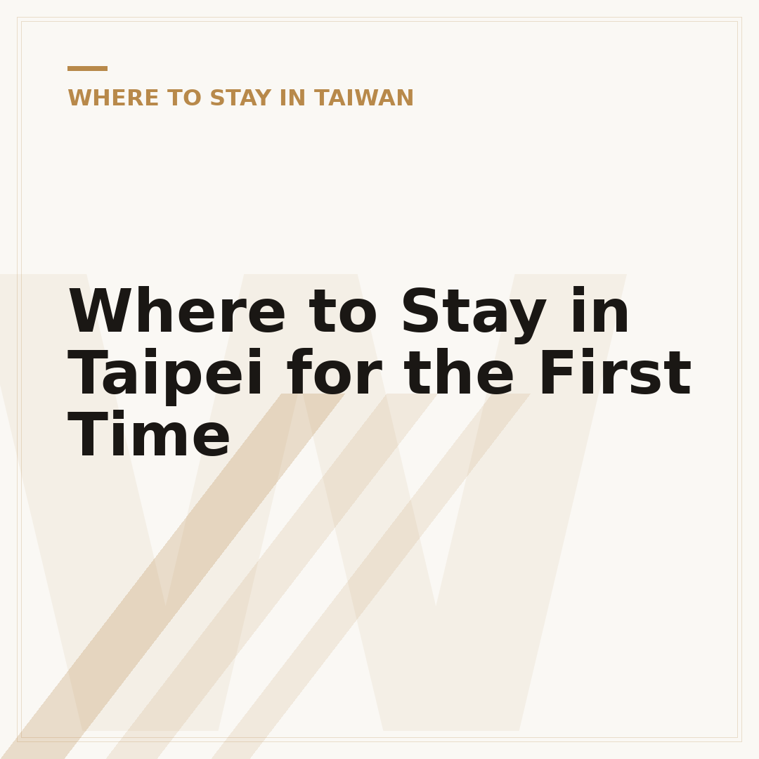Where to Stay in Taipei for the First Time