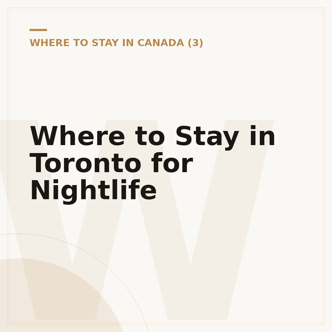 Where to Stay in Toronto for Nightlife