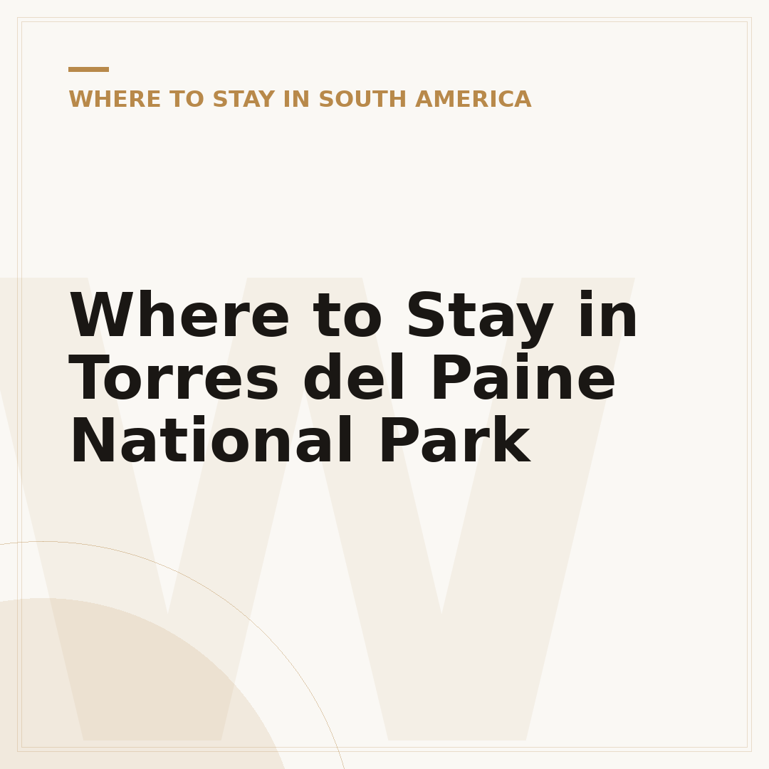 Where to Stay in Torres del Paine National Park