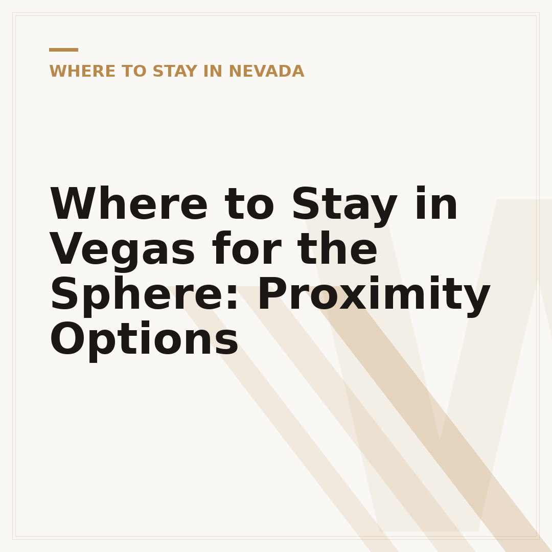 Where to Stay in Vegas for the Sphere: Proximity Options