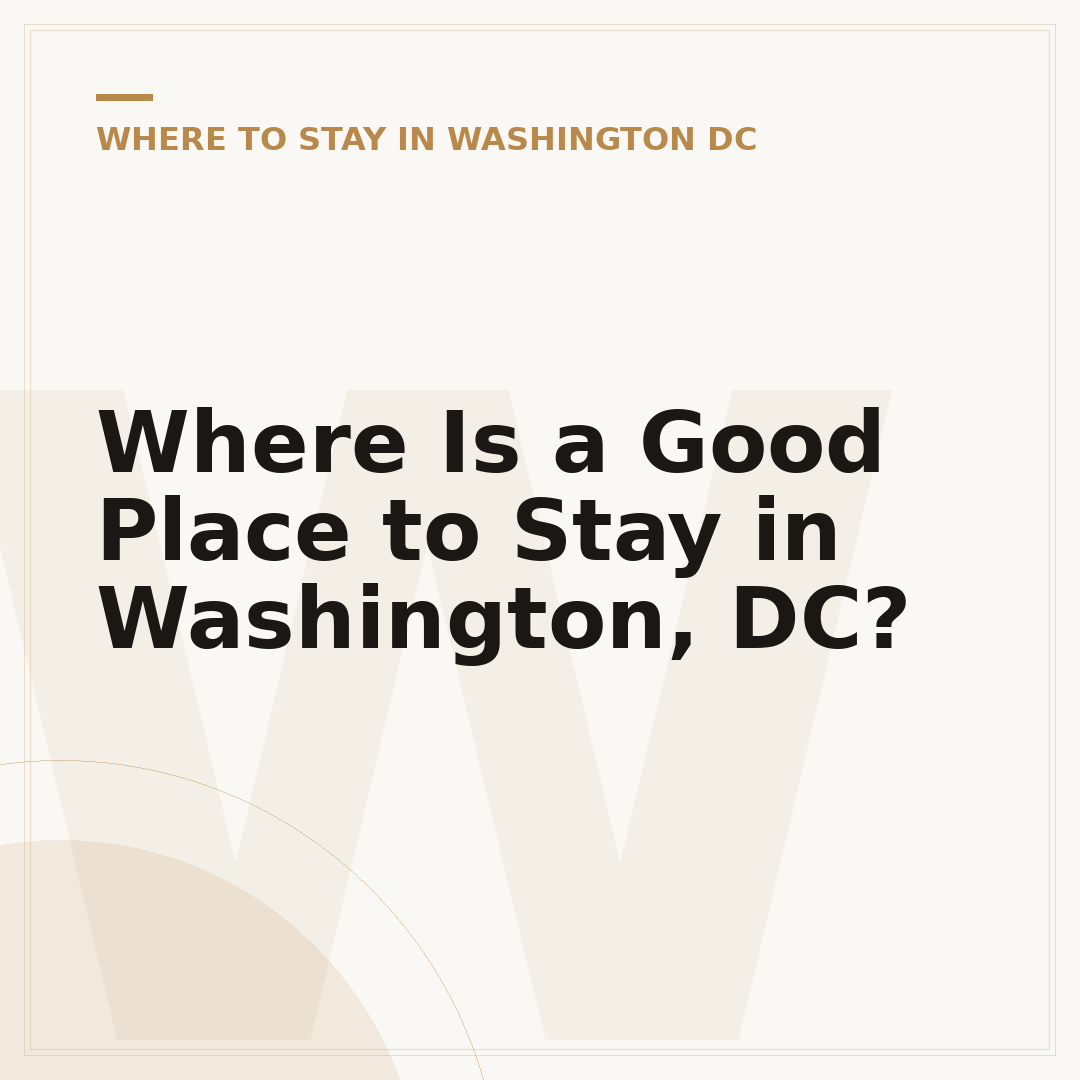 Where Is a Good Place to Stay in Washington, DC?
