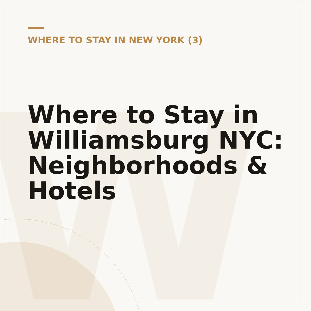 Where to Stay in Williamsburg NYC: Neighborhoods & Hotels