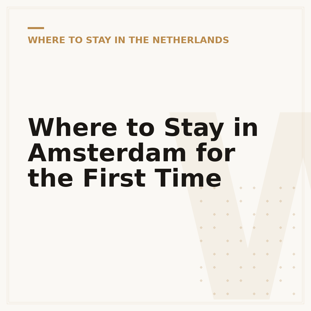 Where to Stay in Amsterdam for the First Time