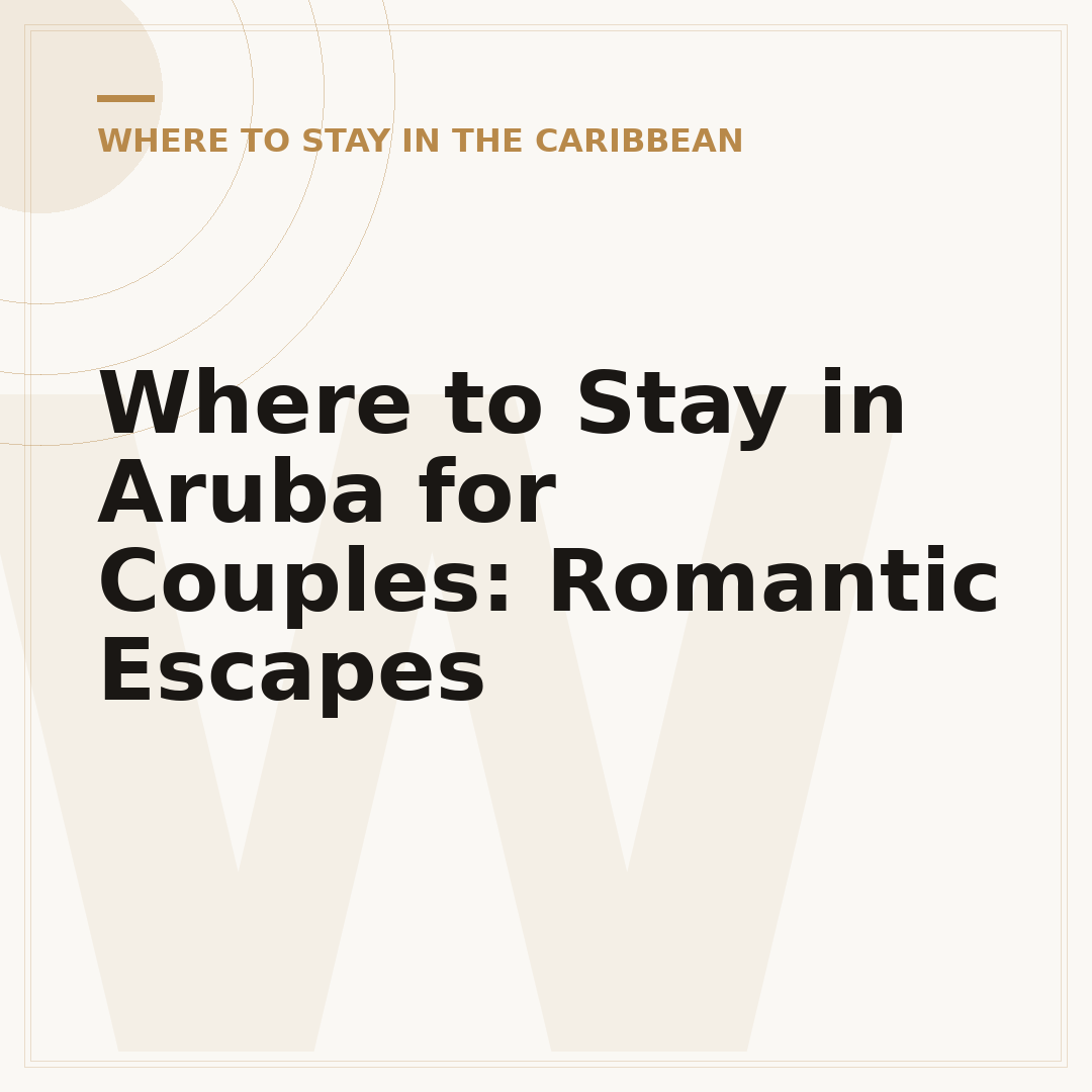 Where to Stay in Aruba for Couples: Romantic Escapes