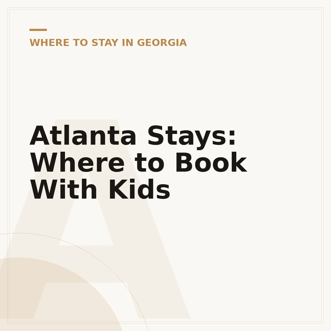 Atlanta Stays: Where to Book With Kids