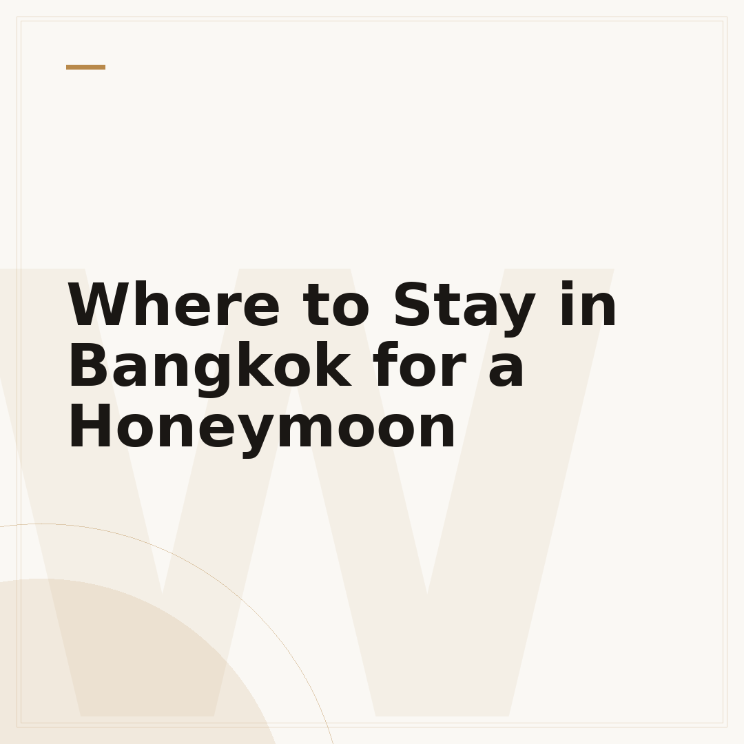 Where to Stay in Bangkok for a Honeymoon