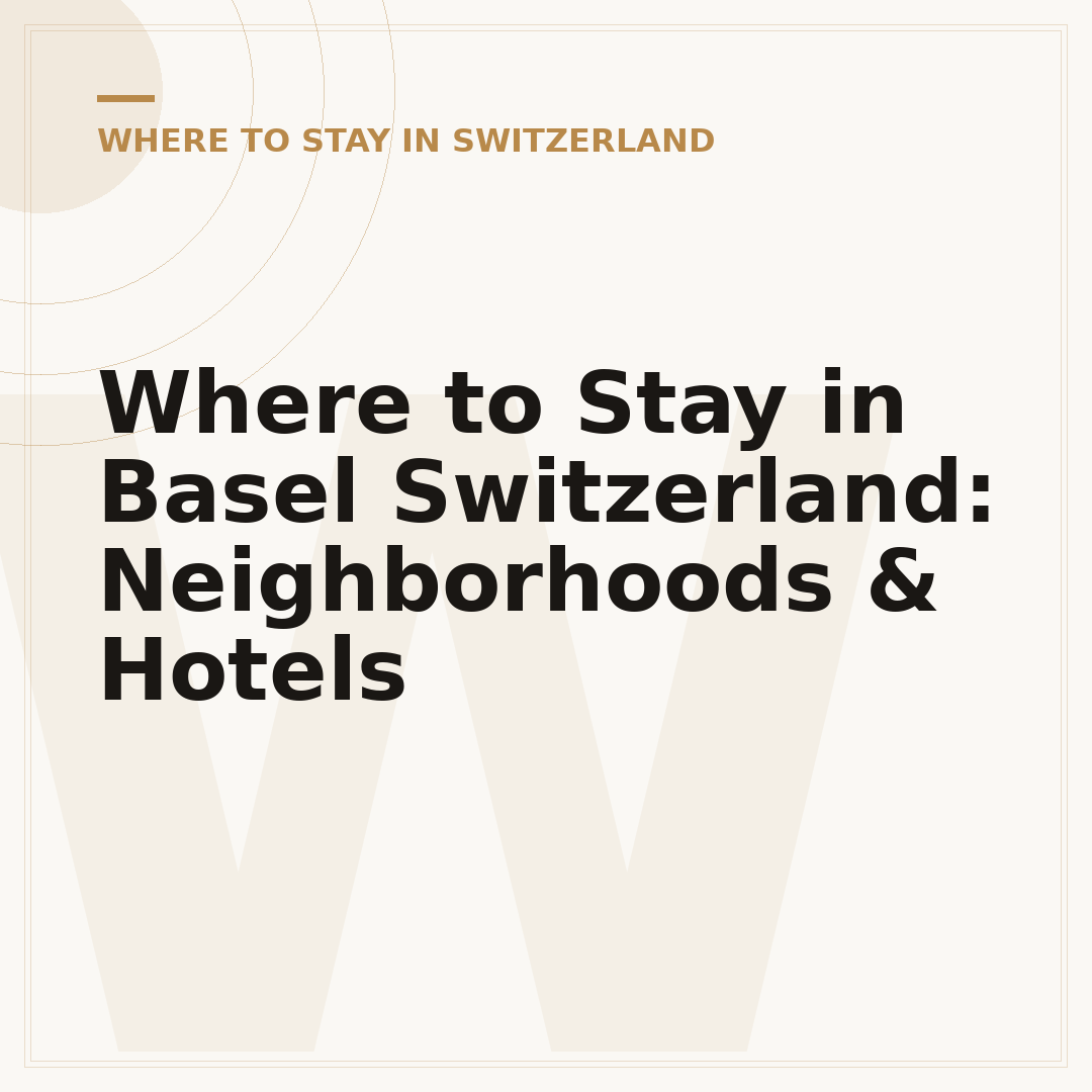 Where to Stay in Basel Switzerland: Neighborhoods & Hotels