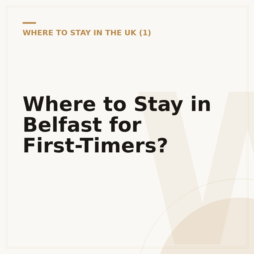Where to Stay in Belfast for First-Timers?