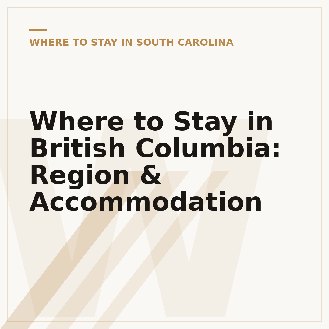 Where to Stay in British Columbia: Region & Accommodation