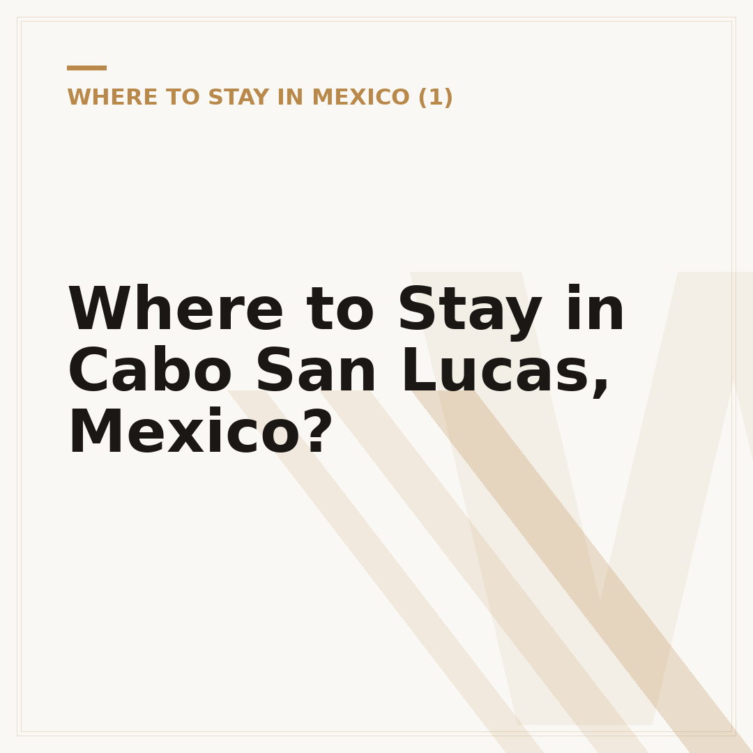 Where to Stay in Cabo San Lucas, Mexico?