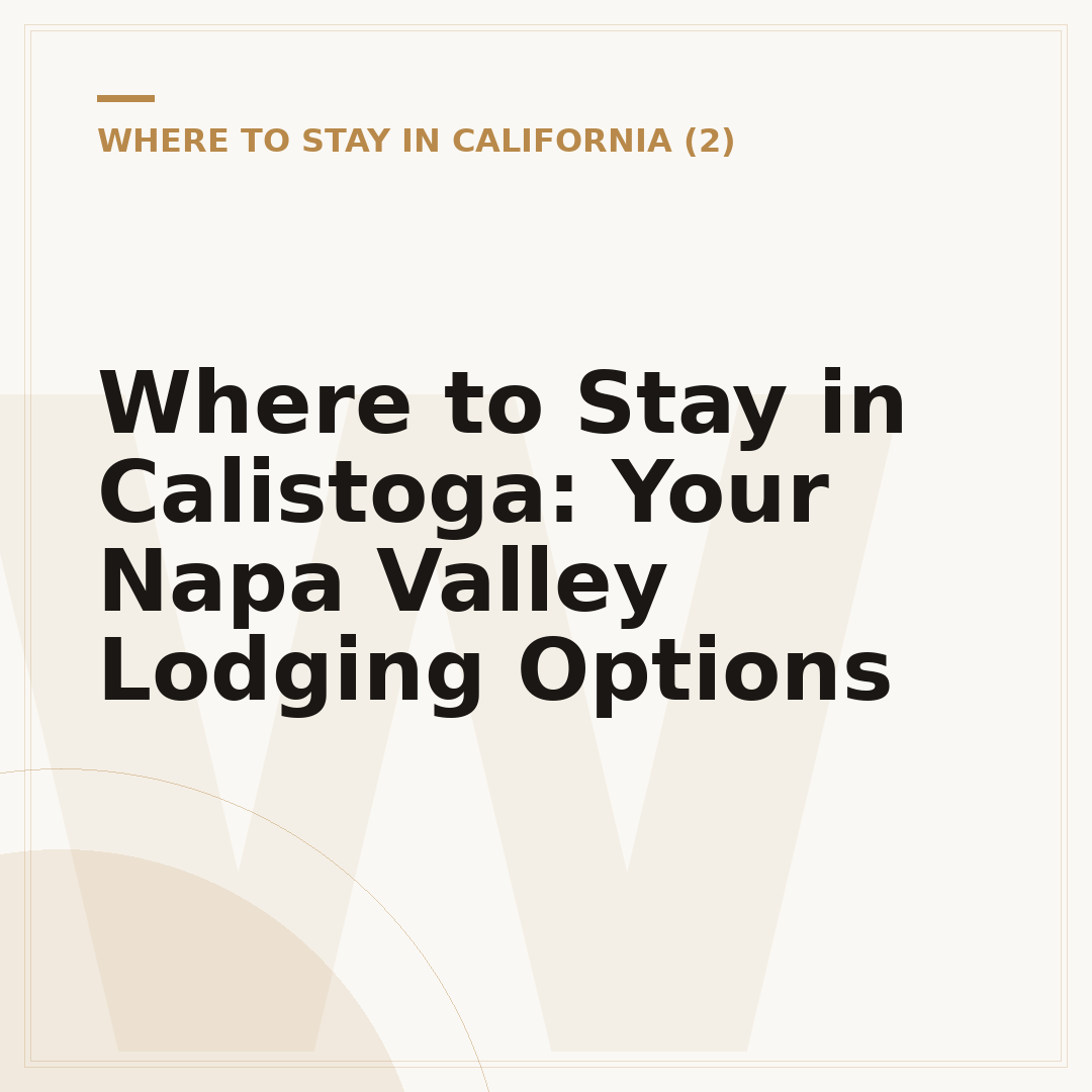 Where to Stay in Calistoga: Your Napa Valley Lodging Options