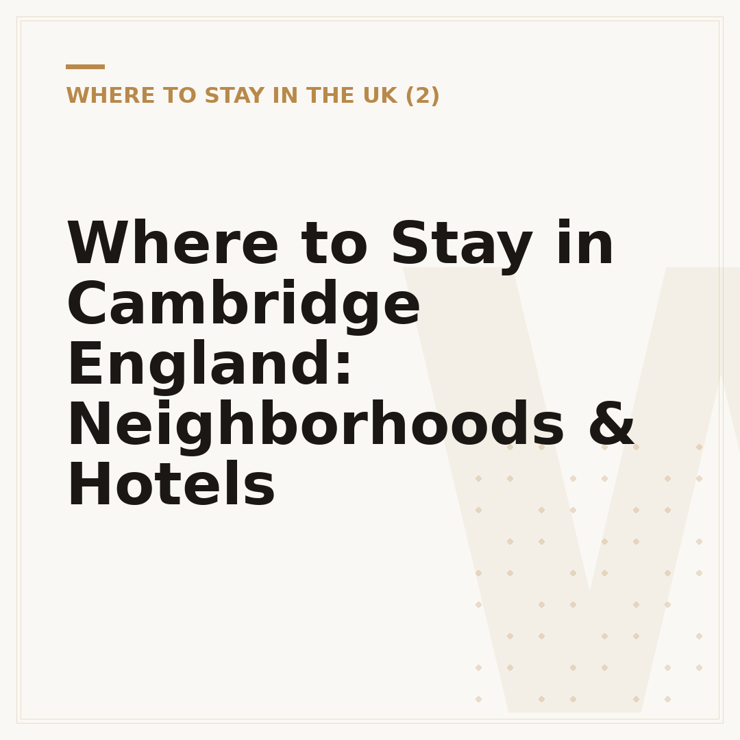 Where to Stay in Cambridge England: Neighborhoods & Hotels