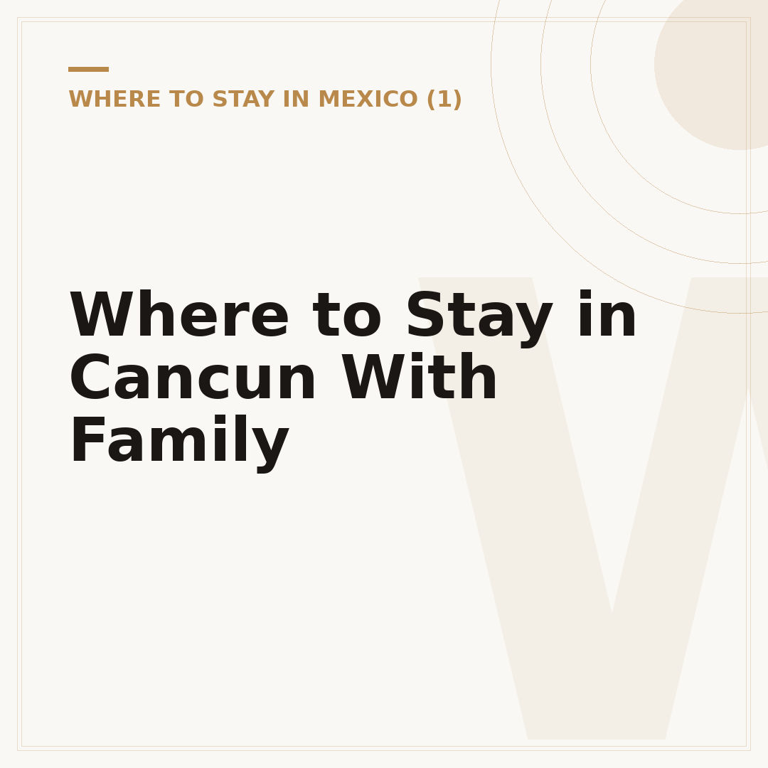 Where to Stay in Cancun With Family
