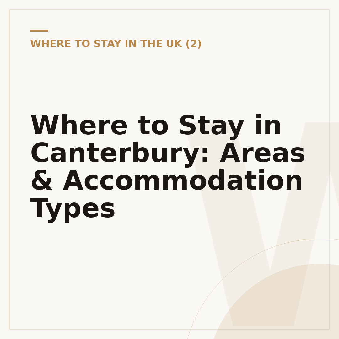 Where to Stay in Canterbury: Areas & Accommodation Types