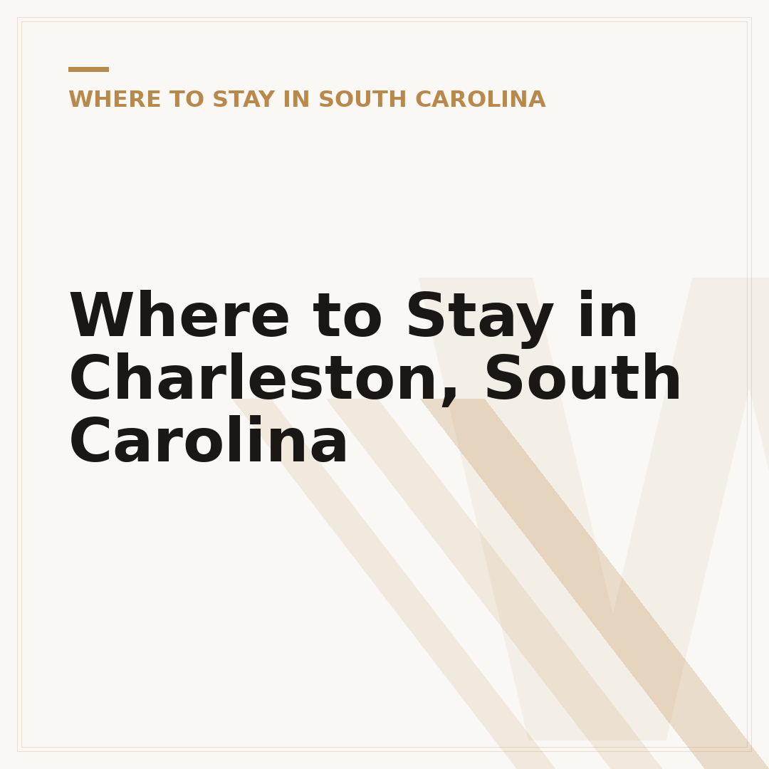 Where to Stay in Charleston, South Carolina