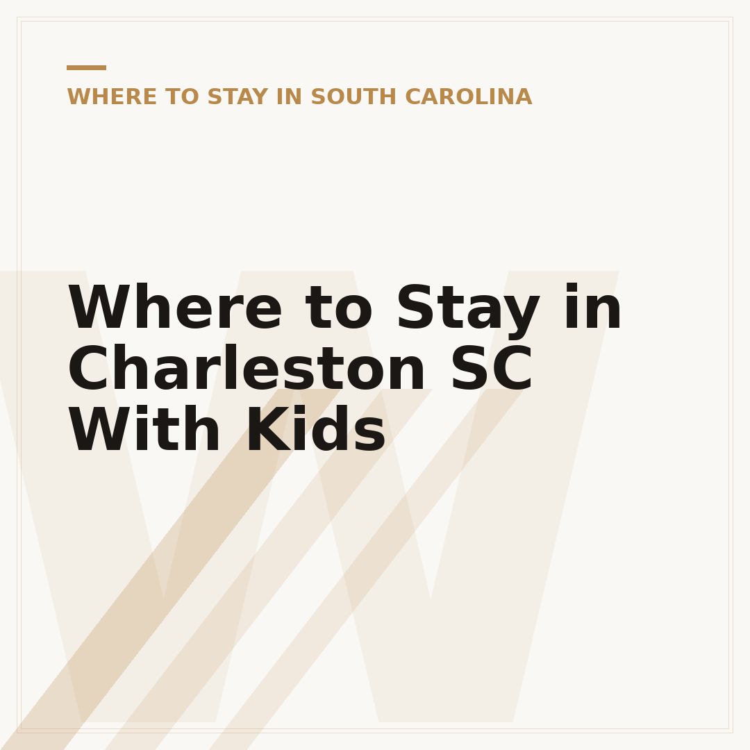 Where to Stay in Charleston SC With Kids