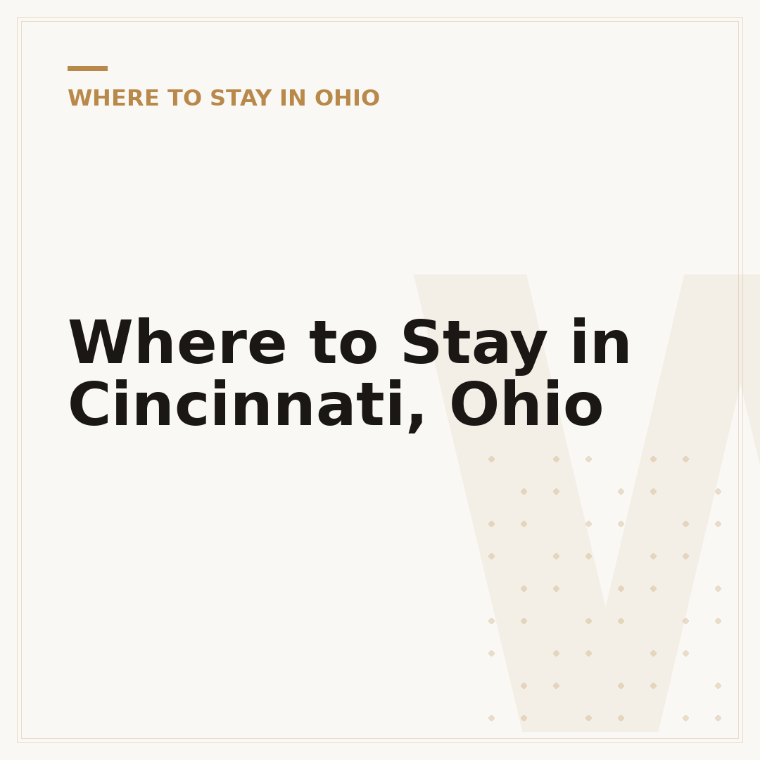 Where to Stay in Cincinnati, Ohio