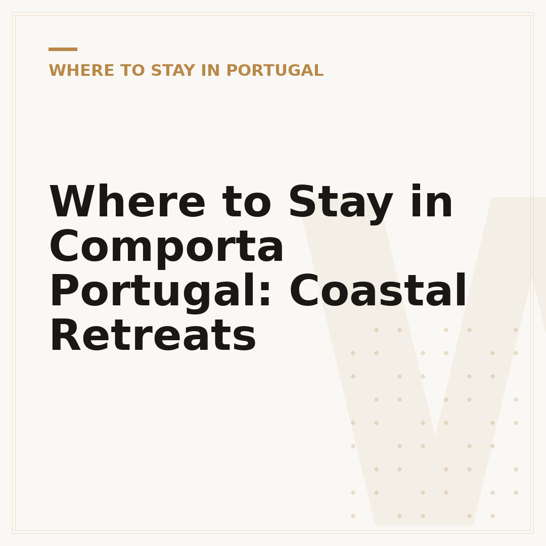 Where to Stay in Comporta Portugal: Coastal Retreats