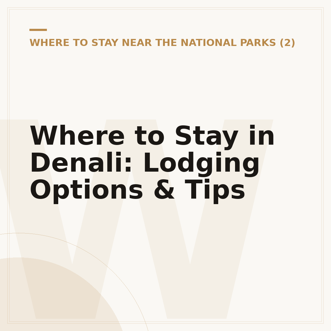 Where to Stay in Denali: Lodging Options & Tips