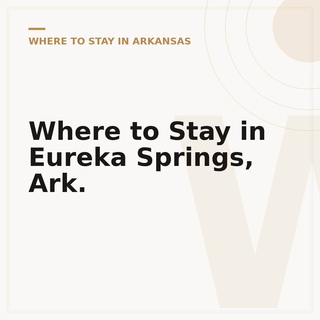 Where to Stay in Eureka Springs, Ark.