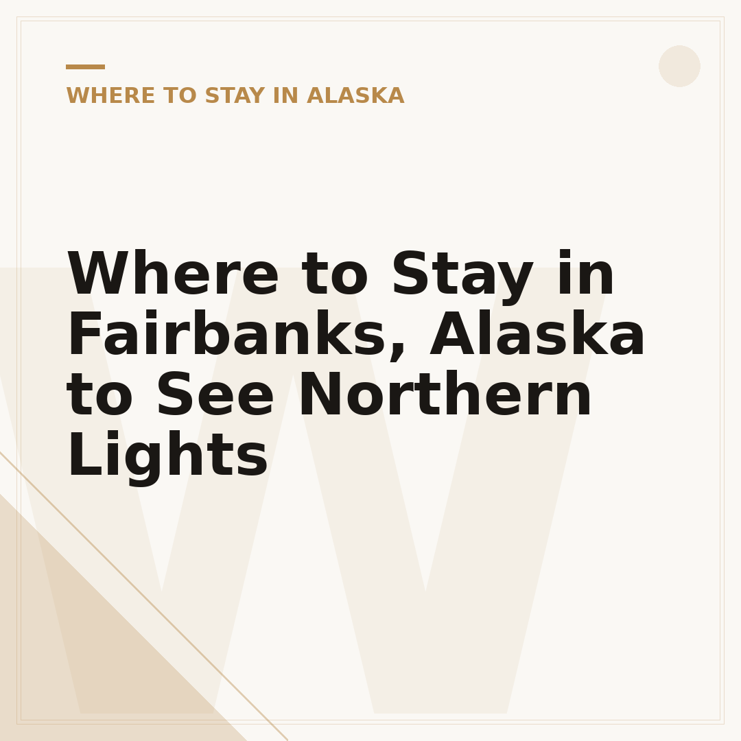Where to Stay in Fairbanks, Alaska to See Northern Lights