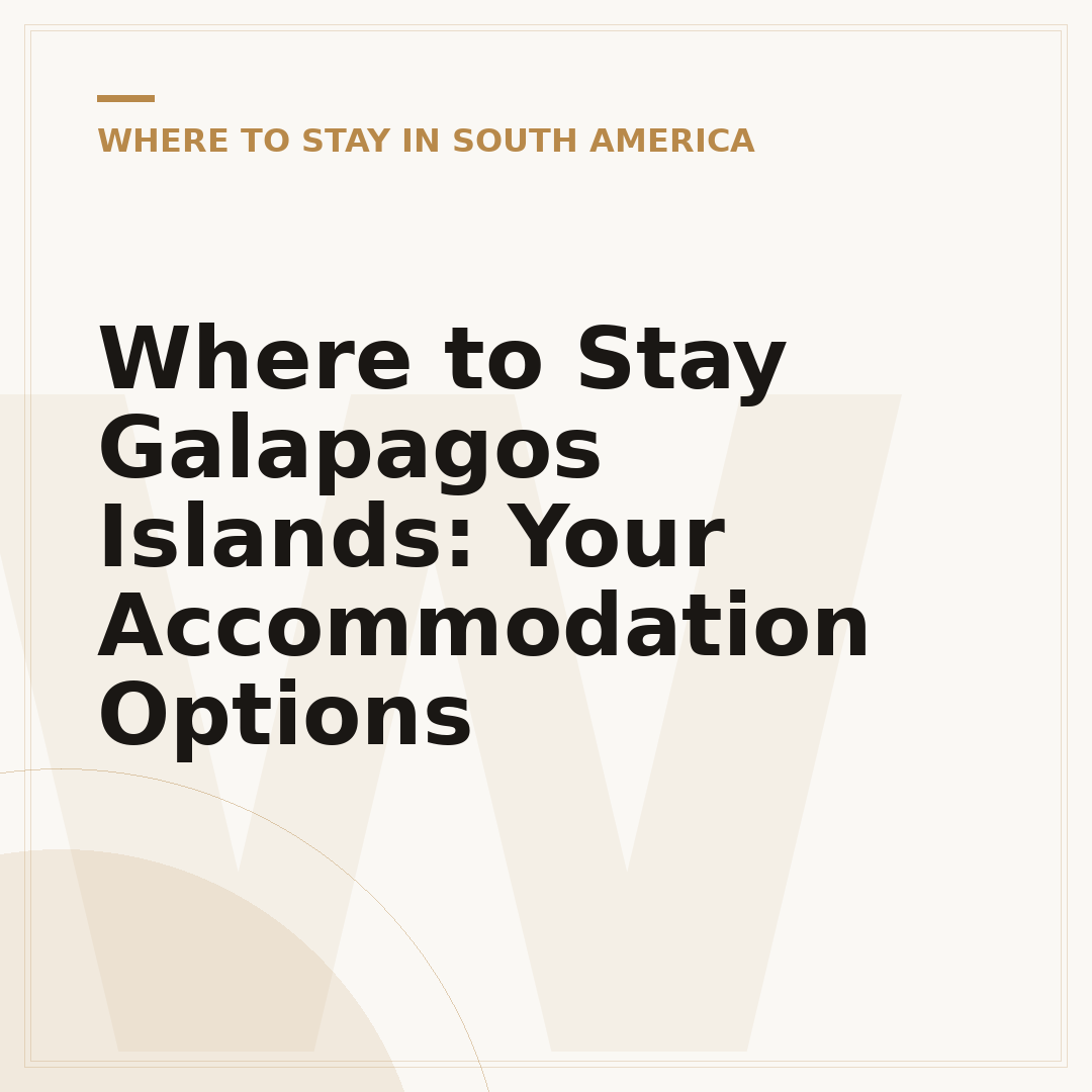 Where to Stay Galapagos Islands: Your Accommodation Options