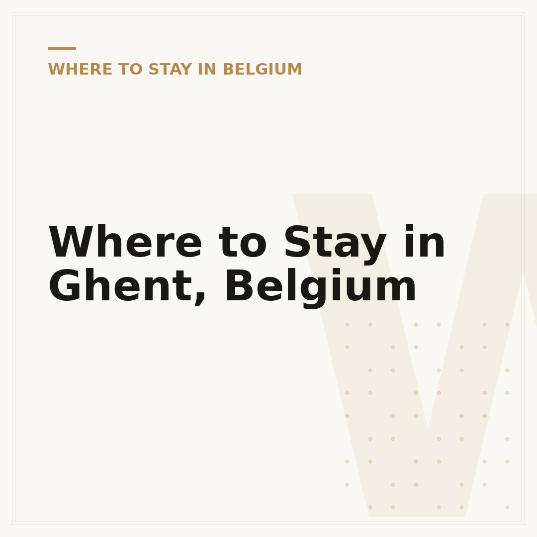 Where to Stay in Ghent, Belgium