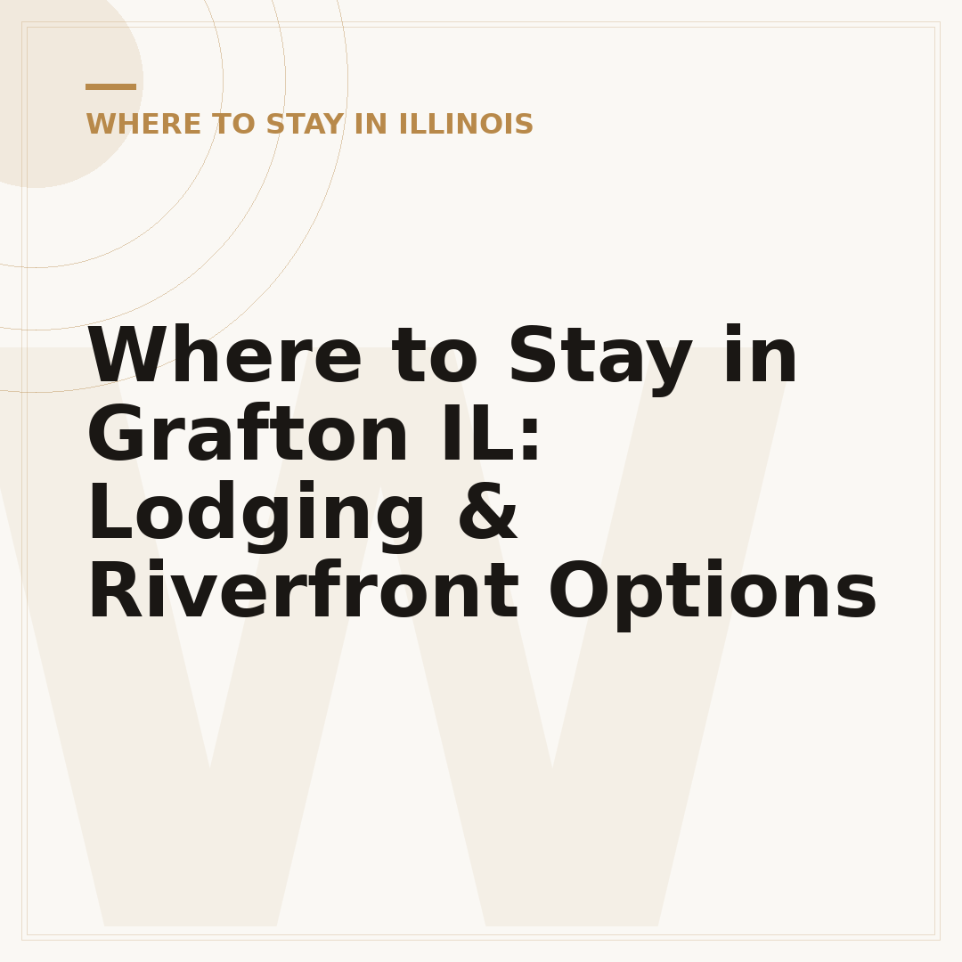 Where to Stay in Grafton IL: Lodging & Riverfront Options