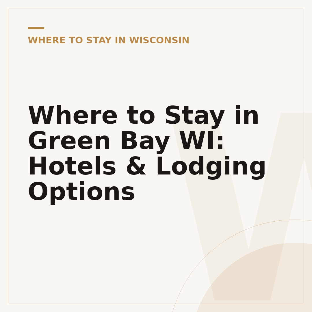 Where to Stay in Green Bay WI: Hotels & Lodging Options