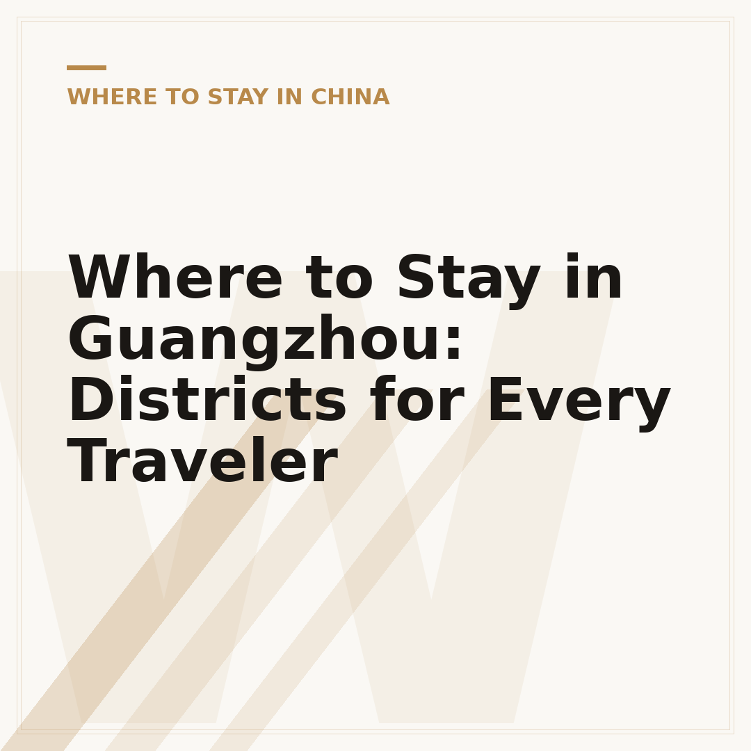 Where to Stay in Guangzhou: Districts for Every Traveler