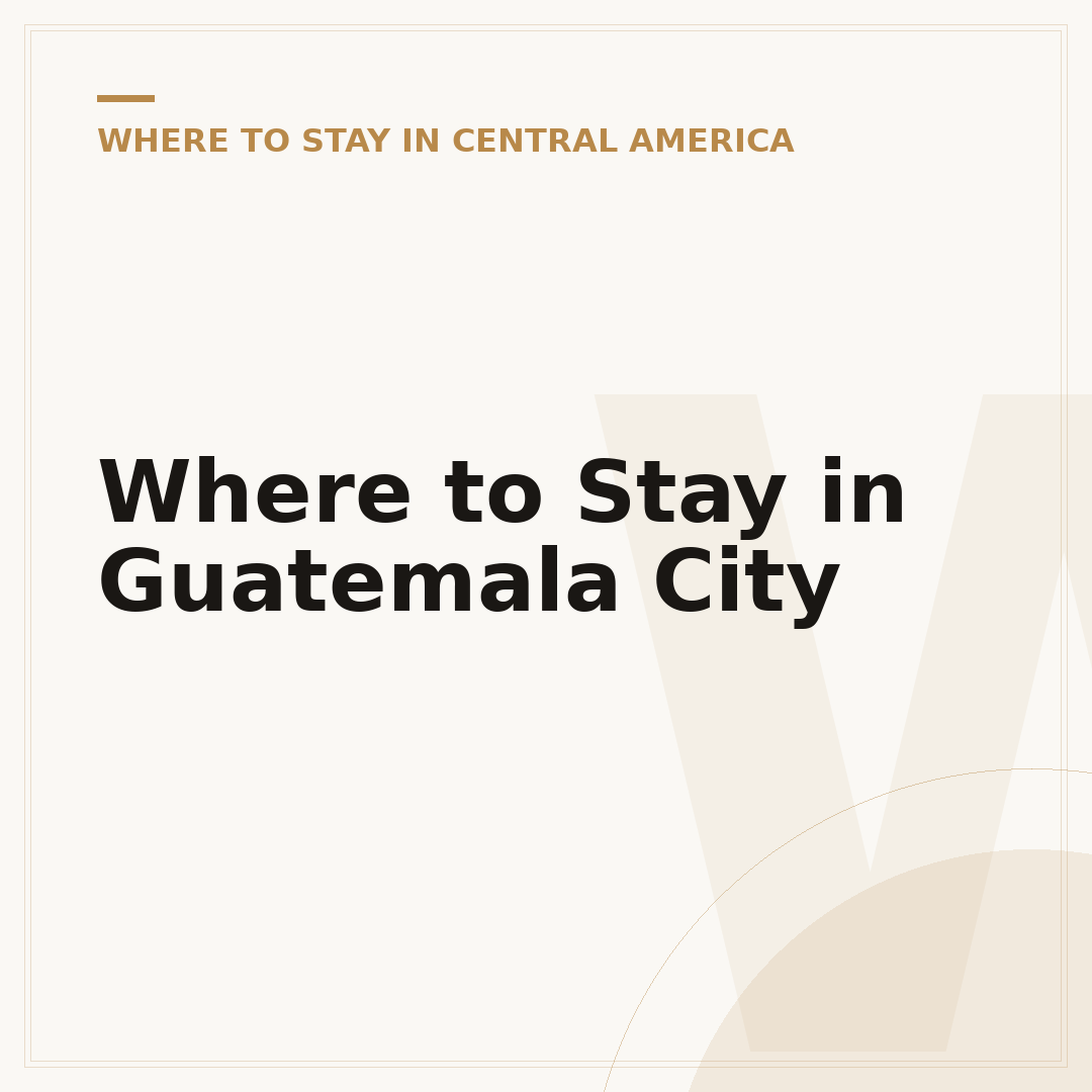 Where to Stay in Guatemala City