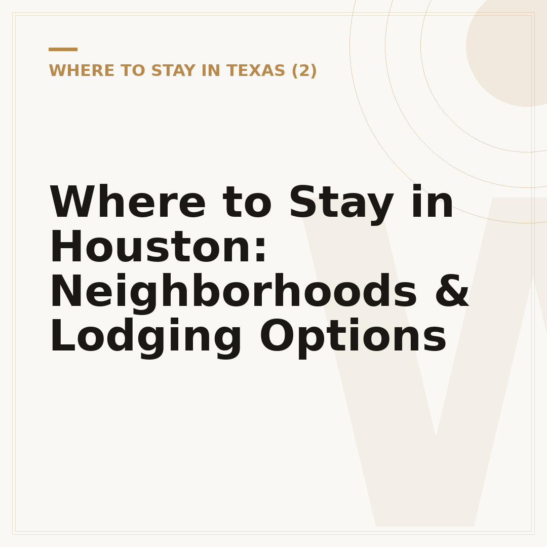 Where to Stay in Houston: Neighborhoods & Lodging Options