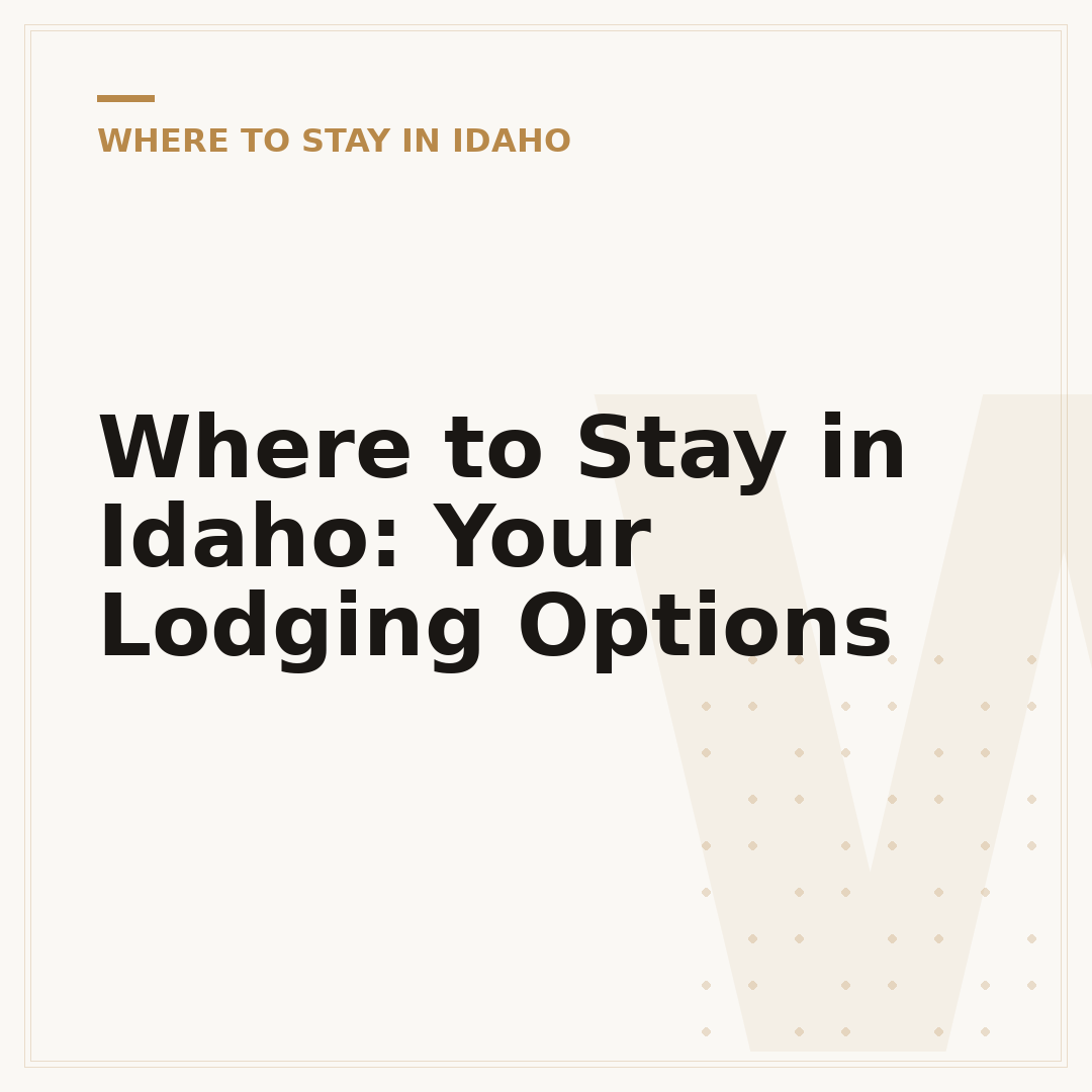Where to Stay in Idaho: Your Lodging Options