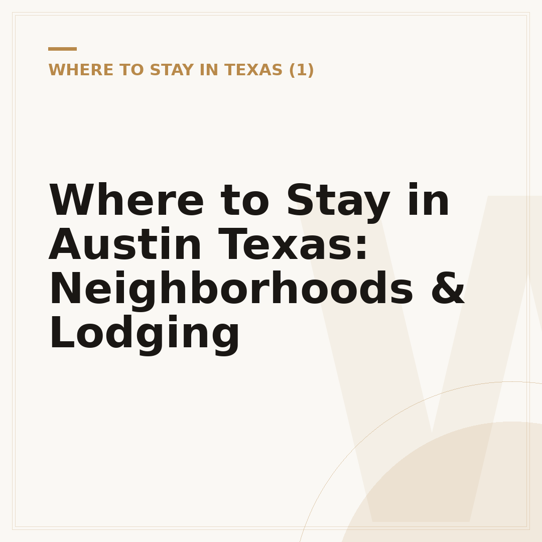 Where to Stay in Austin Texas: Neighborhoods & Lodging