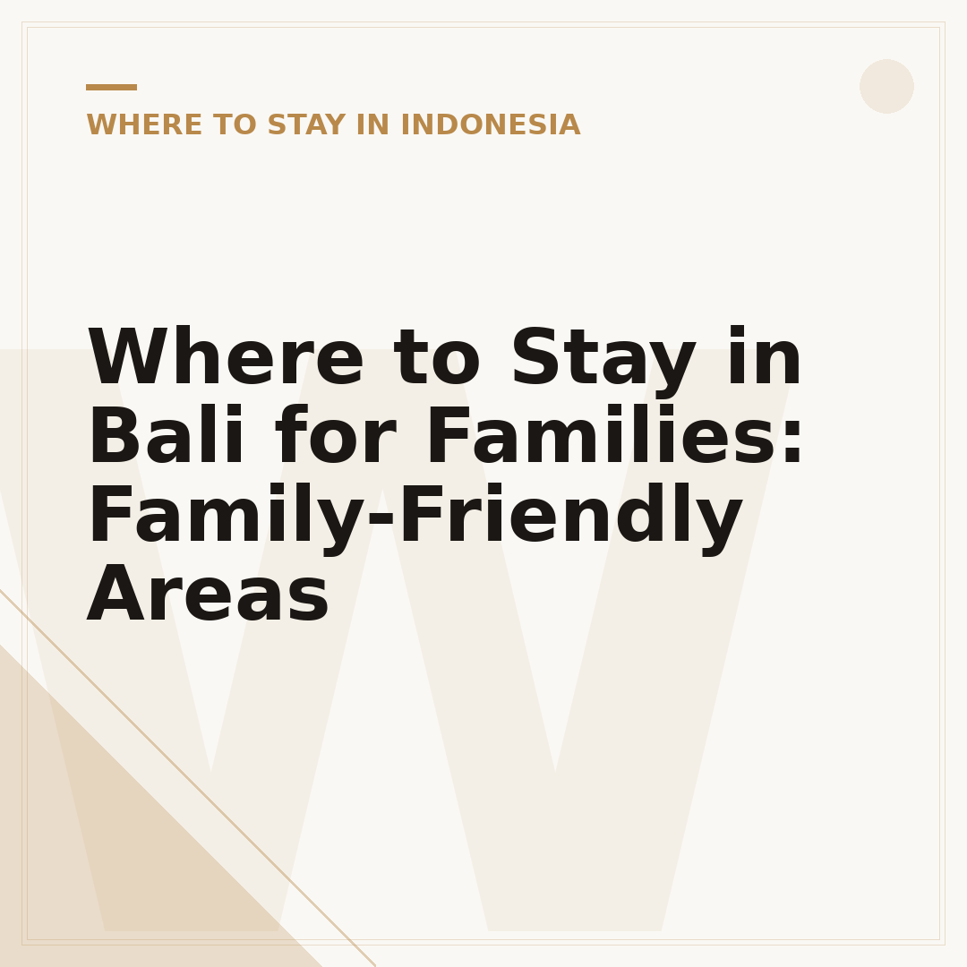 Where to Stay in Bali for Families: Family-Friendly Areas