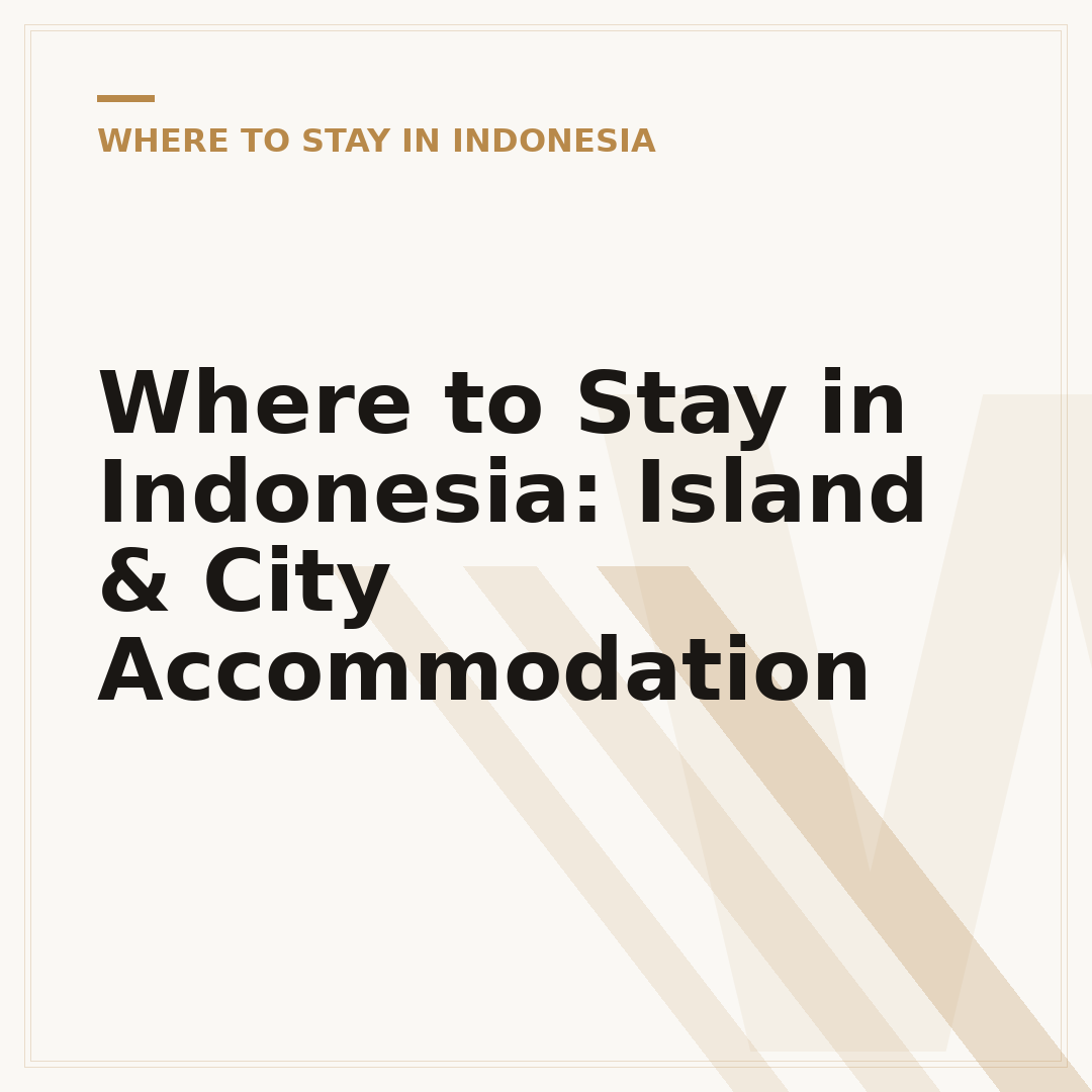 Where to Stay in Indonesia: Island & City Accommodation