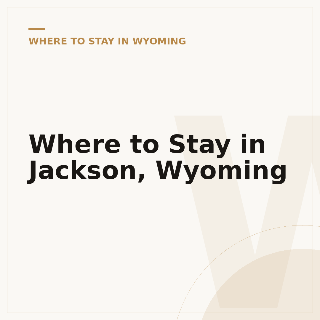 Where to Stay in Jackson, Wyoming