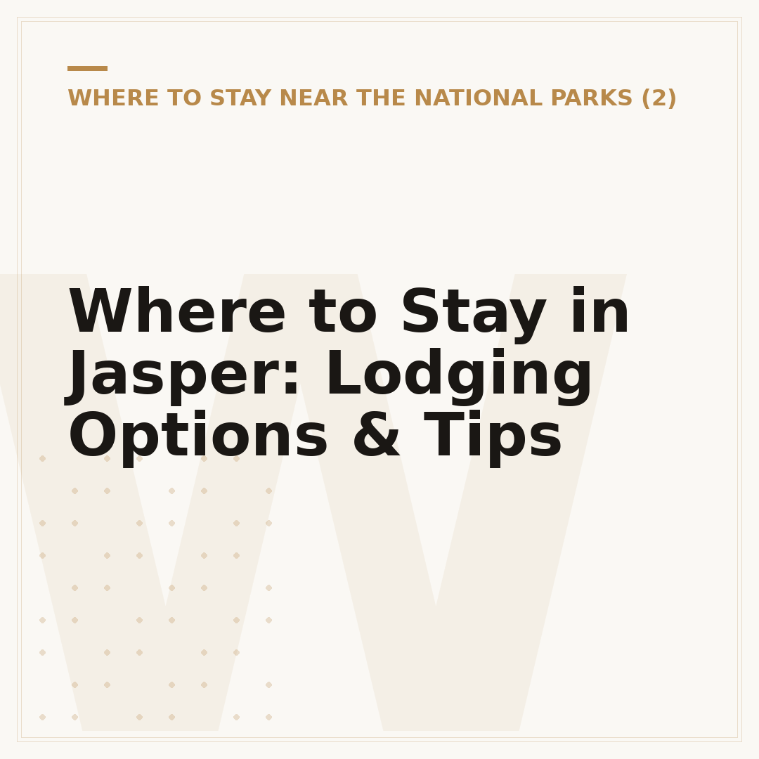 Where to Stay in Jasper: Lodging Options & Tips
