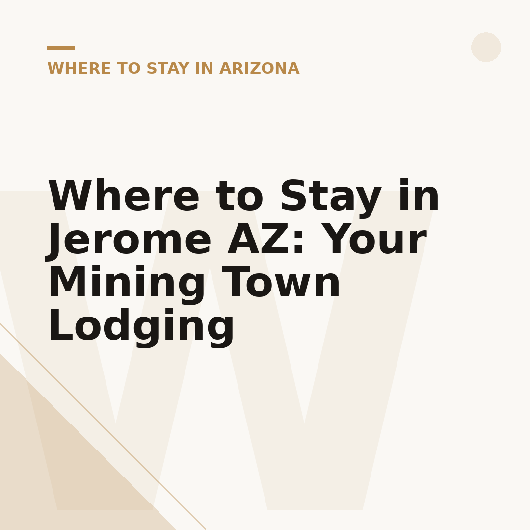 Where to Stay in Jerome AZ: Your Mining Town Lodging