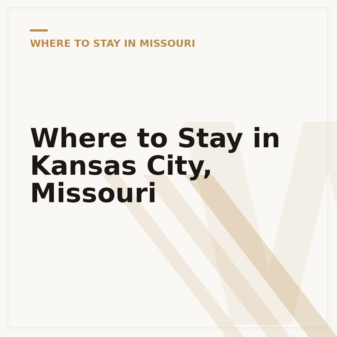 Where to Stay in Kansas City, Missouri