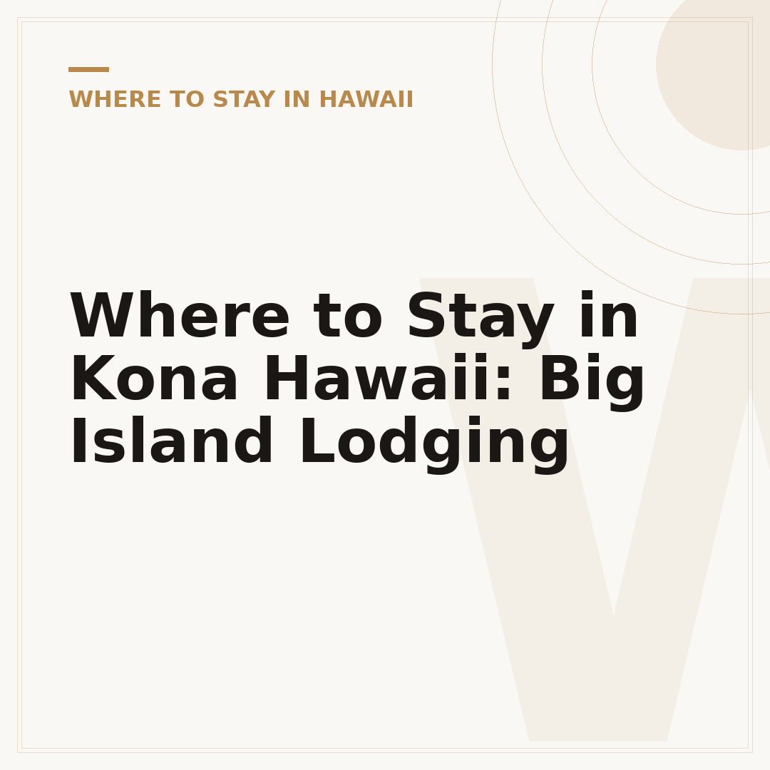 Where to Stay in Kona Hawaii: Big Island Lodging
