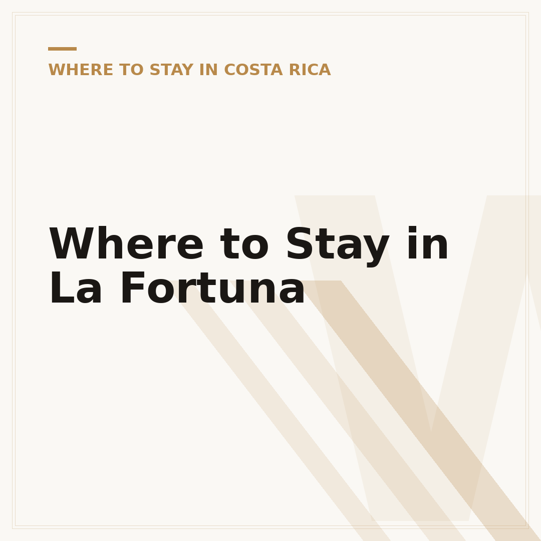 Where to Stay in La Fortuna